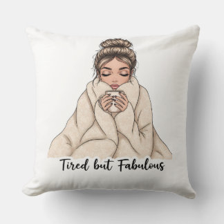 Tired but Fabulous Cushion
