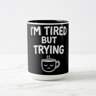 Tired But Trying – Funny Relatable Mood Design Two-Tone Coffee Mug