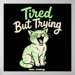 Tired But Trying Funny Yawning Cat Cute Relatable Poster