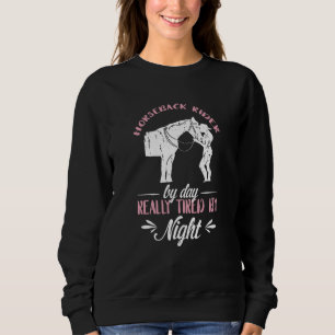 Tired By Night Horse Horseback Riding Horseback Ri Sweatshirt