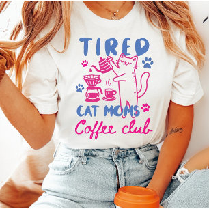 Tired Cat Moms Pink Coffee Club Cute Girly Retro T-Shirt