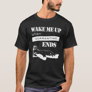 Tired cat says wake me up when quarantine ends T-Shirt