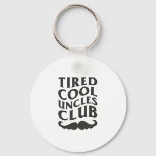 Tired Cool Uncles Club Cool Uncles Funny Uncle Fat Key Ring