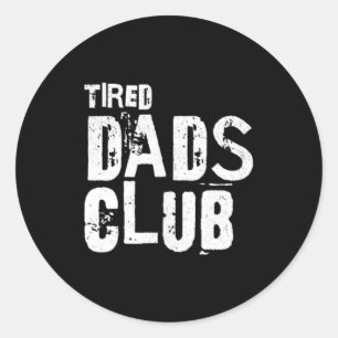 Tired Dads Club Funny Fatherhood Humour Sleep Classic Round Sticker