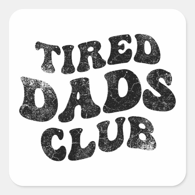Tired Dads Club Funny Square Sticker (Front)