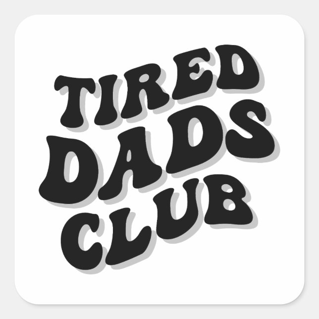 Tired Dads Club Funny Square Sticker (Front)