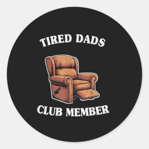 Tired dads club member armchair mens humor grandpa classic round sticker