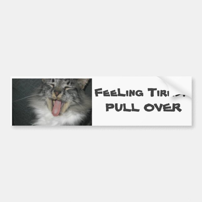 Tired DRIVERS !!! Bumper Sticker (Front)