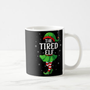 Tired Elf Christmas Girls Women Elf Squad Xmas Fam Coffee Mug
