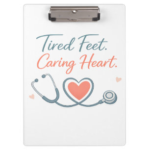 Tired Feet Caring Heart – Nurse Appreciation Desig Clipboard