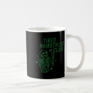 Tired Hairstylist Club Skeleton Baber Hairdresser  Coffee Mug