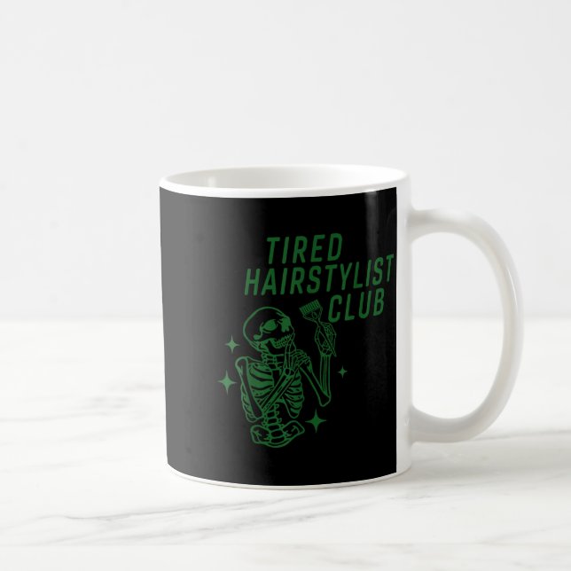 Tired Hairstylist Club Skeleton Baber Hairdresser  Coffee Mug (Right)