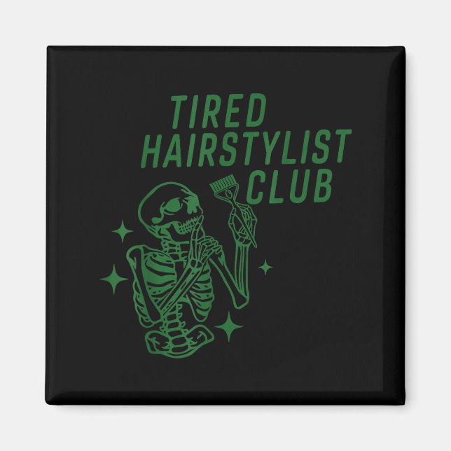 Tired Hairstylist Club Skeleton Baber Hairdresser  Magnet (Front)