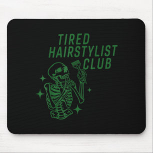 Tired Hairstylist Club Skeleton Baber Hairdresser Mouse Pad