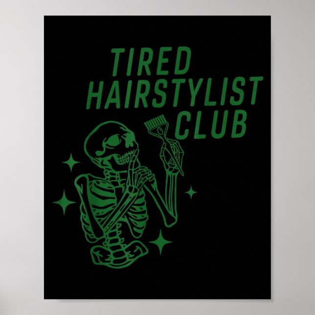 Tired Hairstylist Club Skeleton Baber Hairdresser  Poster (Front)