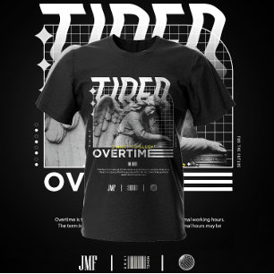 Tired I want to sleep Overtime T-Shirt