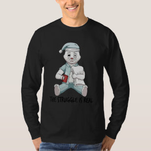 Tired Lazy Cat White The Struggle Is Real Getting T-Shirt