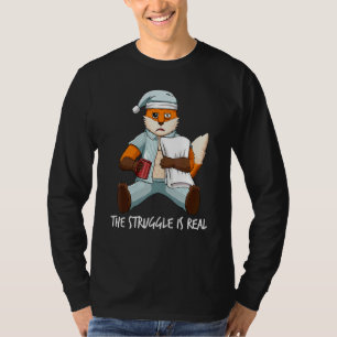 Tired Lazy Fox The Struggle Is Real Getting Out Of T-Shirt