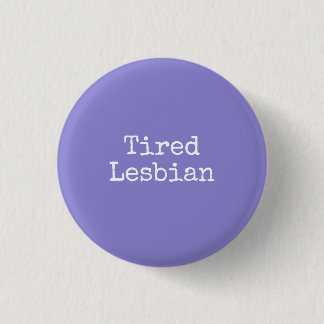 tired lesbian 3 cm round badge