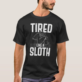 Tired Like A Sloth  Wildlife Animal Sloth T-Shirt