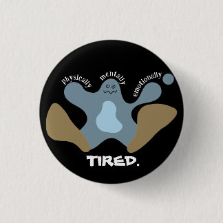 Tired LITTLE MONSTER---BIG FEET button
