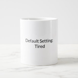 Tired Mode Coffee Mug