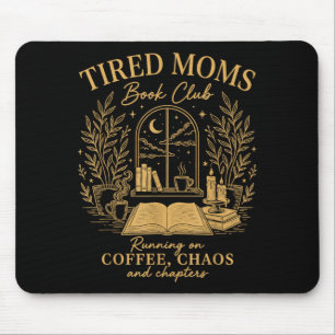 Tired moms book club running on coffee chaos mouse pad