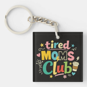 Tired Moms Club Coffee Mom Humor Key Ring