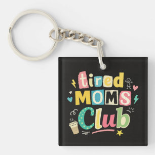 Tired Moms Club Coffee Mom Humor Key Ring
