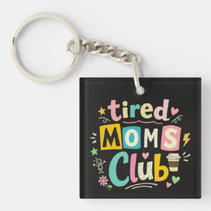 Tired Moms Club Coffee Mom Humor Key Ring
