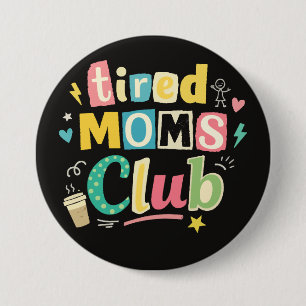 Tired Moms Club Coffee Mum Humour 7.5 Cm Round Badge