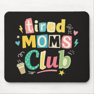 Tired Moms Club Coffee Mum Humour Mouse Pad