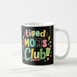 Tired Moms Club Coffee Mum Humour Mug