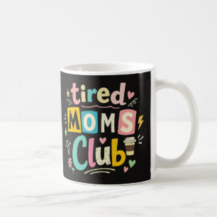 Tired Moms Club Coffee Mum Humour Mug