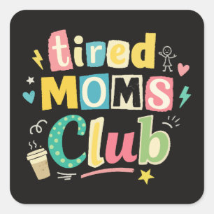 Tired Moms Club Coffee Mum Humour Square Sticker