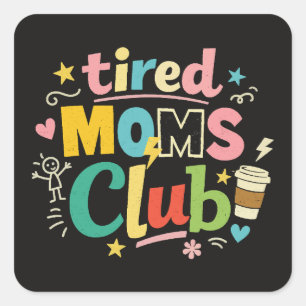 Tired Moms Club Coffee Mum Humour Square Sticker