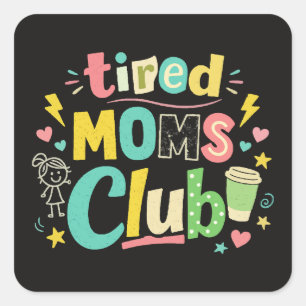 Tired Moms Club Coffee Mum Humour Square Sticker