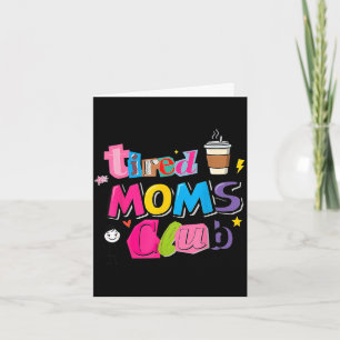 Tired moms club funny coffee lover mum life card