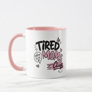 Tired Moms Club Funny Coffee Lover Mum Typography Mug