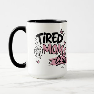 Tired Moms Club Funny Coffee Lover Mum Typography Mug