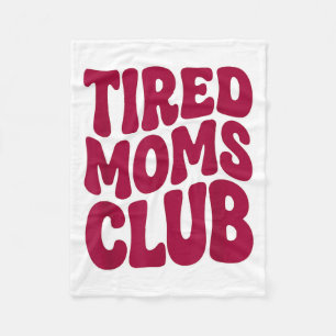 Tired Moms Club - Funny Mother Mama Meme Saying Fleece Blanket