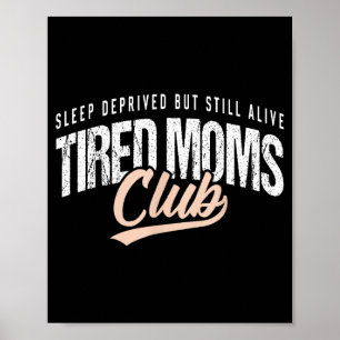 Tired Moms Club Funny Motherhood Life Humour Coffe Poster