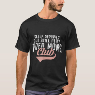 Tired Moms Club Funny Mum Life Coffee Parenting T-Shirt