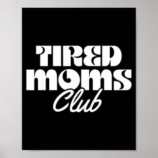 Tired moms club funny mum life motherhood  poster