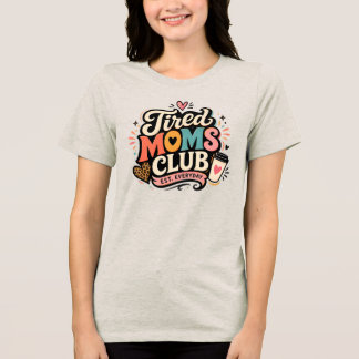 Tired Moms Club Funny Mum Life Retro Coffee Lover Tri-Blend Shirt