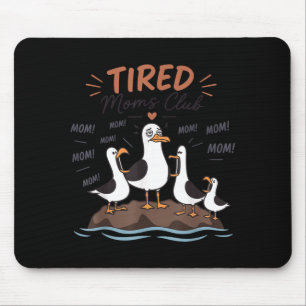 Tired Moms Club Funny Seagull Mum Mama Mothers Day Mouse Pad