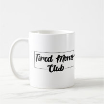 Tired Moms Club Mug