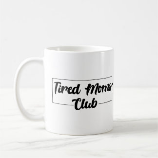 Tired Moms Club Mug