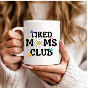 Tired Moms Club Retro Daisy Funny  Coffee Mug
