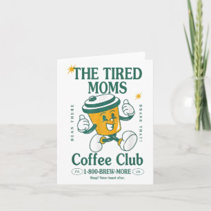 Tired Moms Coffee Club Brew-more Coffee Mothers Da Card